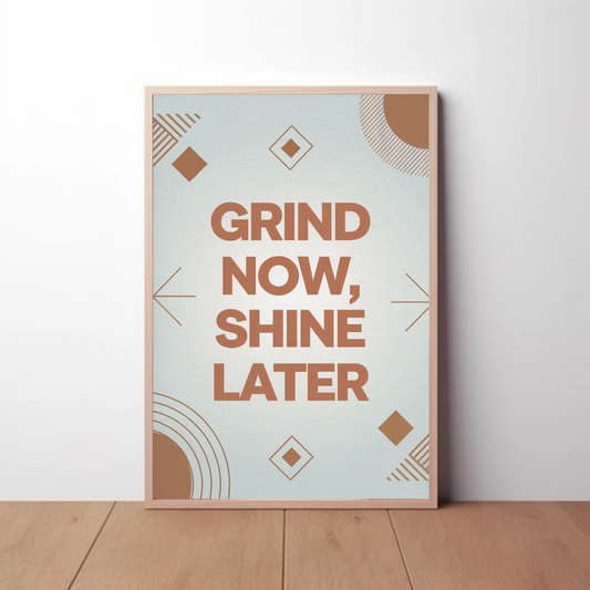 Grind Now Shine Later Poster